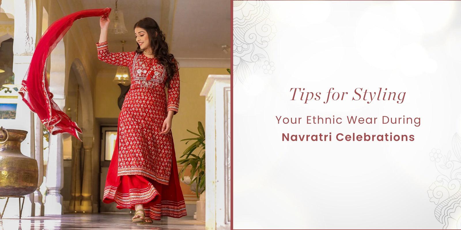 Tips for Styling Your Ethnic Wear During Navratri Celebrations - divena world